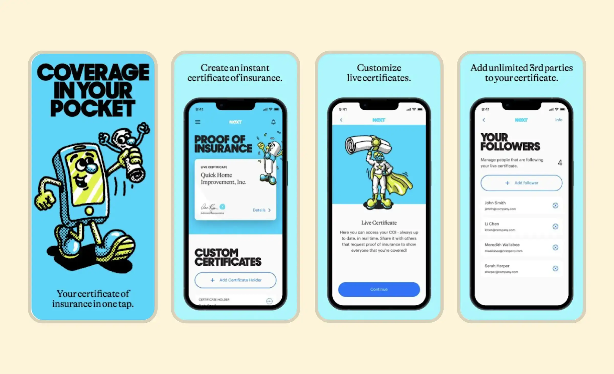 Four screens from the Next business insurance mobile app. The first screen features an anthropomorphic illustration of a smartphone holding a rolled-up certificate of insurance. The text reads "Coverage in your pocket." The second screen displays proof of insurance and offers the option to create a custom certificate. The third screen shows the starting page for customizing a live certificate. The fourth screen displays a list of individuals who have followed the user's live certificate.